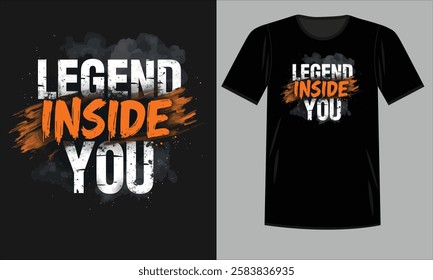 "Legend Inside You" Design for Motivational T-Shirt