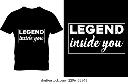 legend inside you, Graphic, illustration, vector, typography, motivational, inspiration, inspiration t-shirt design, Typography t-shirt design, motivational quotes, motivational t-shirt design, svg