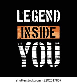 Legend inside you typography print with graphic t shirt, vector illustration