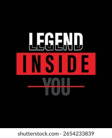Legend Inside You - Tipografia slogan t- shirt design vetor ilustração- vetor premium.