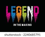 Legend in the making, typography graphic design for t-shirt prints, vector illustration