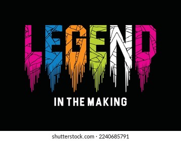 Legend in the making, typography graphic design for t-shirt prints, vector illustration