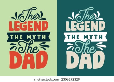 The legend the myth the dad typography colorful t shirt design for print on demand