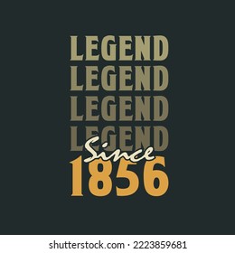 Legend Since 1856,  Vintage 1856 birthday celebration design