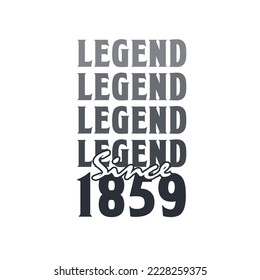 Legend Since 1859,  Born in 1859 birthday design