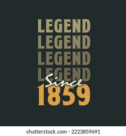 Legend Since 1859,  Vintage 1859 birthday celebration design