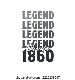 Legend Since 1860,  Born in 1860 birthday design
