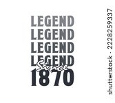 Legend Since 1870,  Born in 1870 birthday design