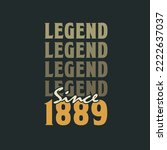 Legend Since 1889,  Vintage 1889 birthday celebration design