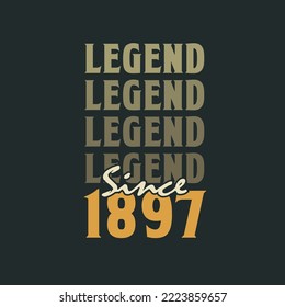 Legend Since 1897,  Vintage 1897 birthday celebration design