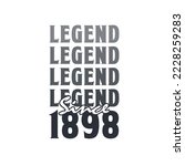 Legend Since 1898,  Born in 1898 birthday design