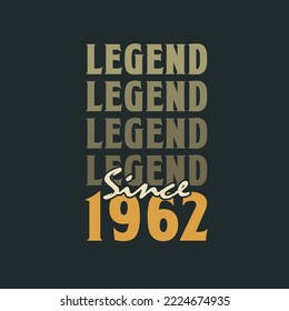 Legend Since 1962,  Vintage 1962 birthday celebration design