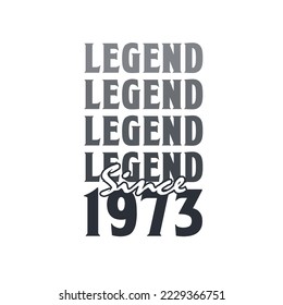 Legend Since 1973,  Born in 1973 birthday design