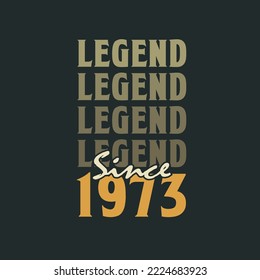 Legend Since 1973,  Vintage 1973 birthday celebration design