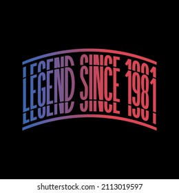 Legend Since 1981. Ready to print birthday vector.