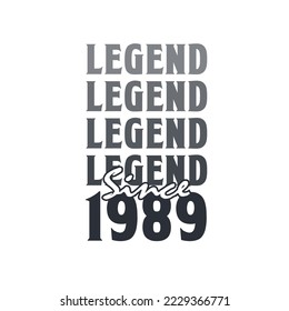 Legend Since 1989,  Born in 1989 birthday design