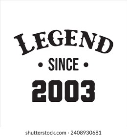 legend since 2003 background inspirational positive quotes, motivational, typography, lettering design