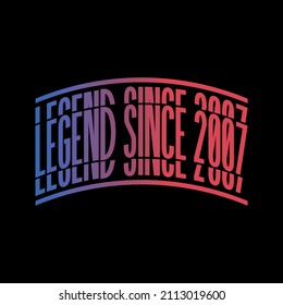 Legend Since 2007. Ready to print birthday vector.