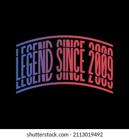 Legend Since 2009. Ready to print birthday vector.