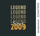 Legend Since 2009,  Vintage 2009 birthday celebration design