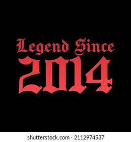 Legend Since 2014. Ready to print birthday vector.
