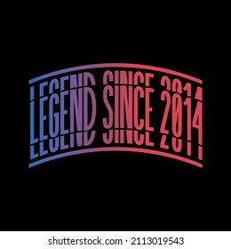 Legend Since 2014. Ready to print birthday vector.