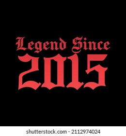 Legend Since 2015. Ready to print birthday vector.