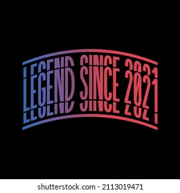 Legend Since 2021. Ready to print birthday vector.