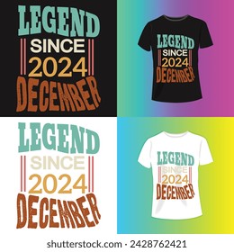Legend Since 2024 December Slogan typography for T-shirt graphics, poster, print, postcard and other uses.