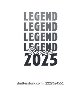 Legend Since 2025,  Born in 2025 birthday design