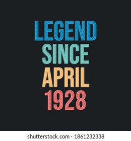 Legend since April 1921 - retro vintage birthday typography design for Tshirt