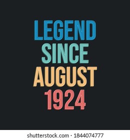 Legend since August 1924 - retro vintage birthday typography design for Tshirt