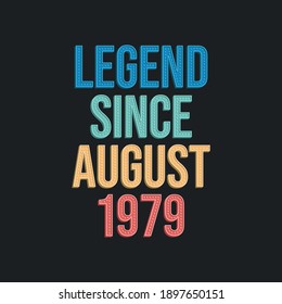Leyenda desde agosto de 1979 - diseño de tipografía de cumpleaños retro vintage para camiseta