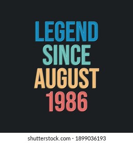 Legend since August 1986 - retro vintage birthday typography design for Tshirt