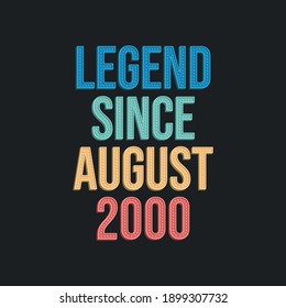 Legend since August 2000 - retro vintage birthday typography design for Tshirt