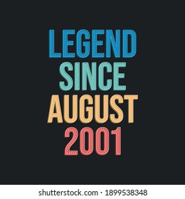 Legend since August 2001 - retro vintage birthday typography design for Tshirt