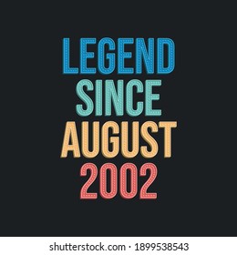 Legend since August 2002 - retro vintage birthday typography design for Tshirt