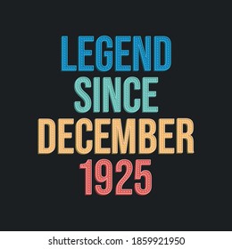 Leyenda desde diciembre de 1925 - diseño de tipografía de cumpleaños retro vintage para camiseta
