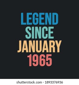 Legend since January 1965 - retro vintage birthday typography design for Tshirt