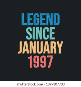 Legend since January 1997 - retro vintage birthday typography design for Tshirt