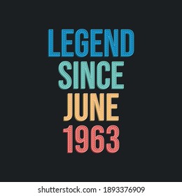 Legend since June 1963 - retro vintage birthday typography design for Tshirt