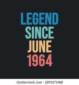 Legend since June 1964 - retro vintage birthday typography design for Tshirt