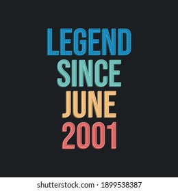 Legend since June 2001 - retro vintage birthday typography design for Tshirt