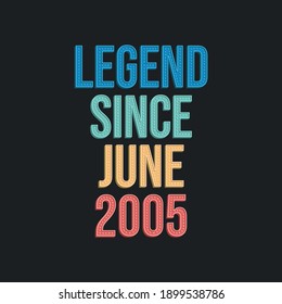 Legend since June 2006 - retro vintage birthday typography design for Tshirt