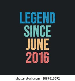 Legende seit Juni 2016 - Retro-Vintage Geburtstagstypografie-Design für T-Shirt