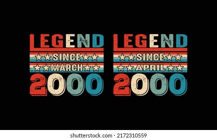 Legend since March and April-2000 T shirt Design.