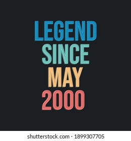 Legend since May 2000 - retro vintage birthday typography design for Tshirt