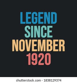 Legend since November 1920 - retro vintage birthday typography design for Tshirt