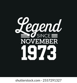 Legend since november 1973 typography t shirt design