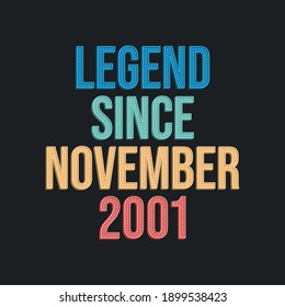 Legend since November 2001 - retro vintage birthday typography design for Tshirt
